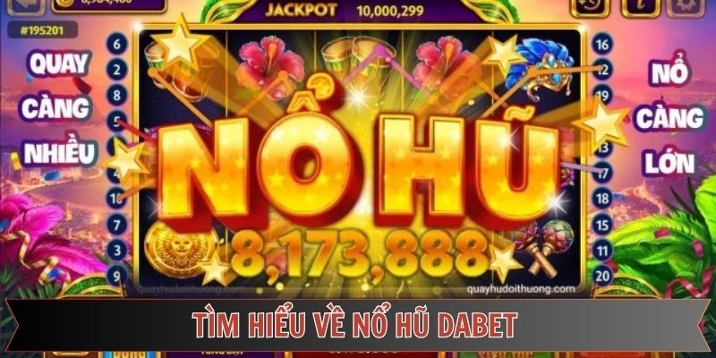 Trò Chơi Nổ Hũ Tại DABET Có Gì Khác Biệt?