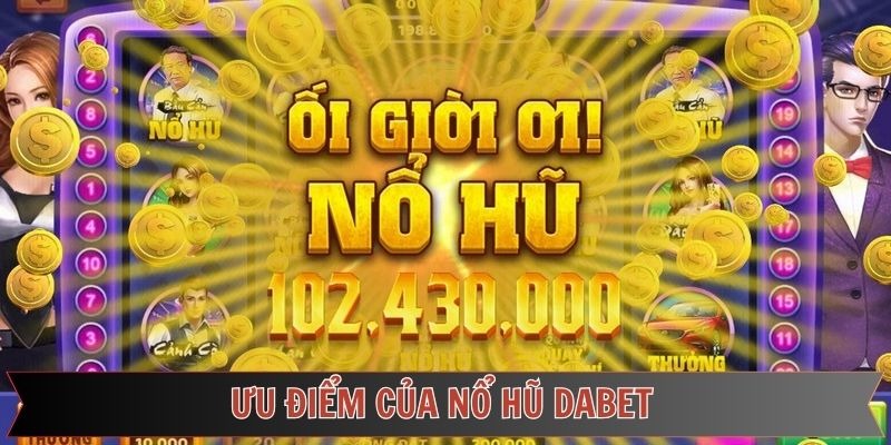 Ưu Đãi Và Khuyến Mãi Khi Chơi Nổ Hũ Tại DABET