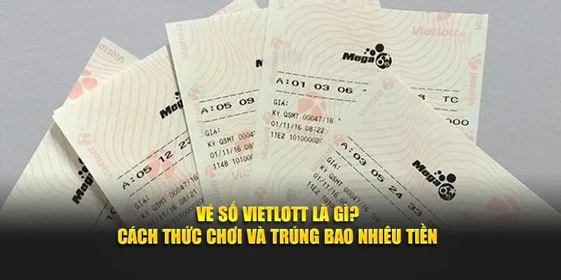 Vé Số Vietlott DABET - Cơ Hội Đổi Đời Từ 10.000 VNĐ