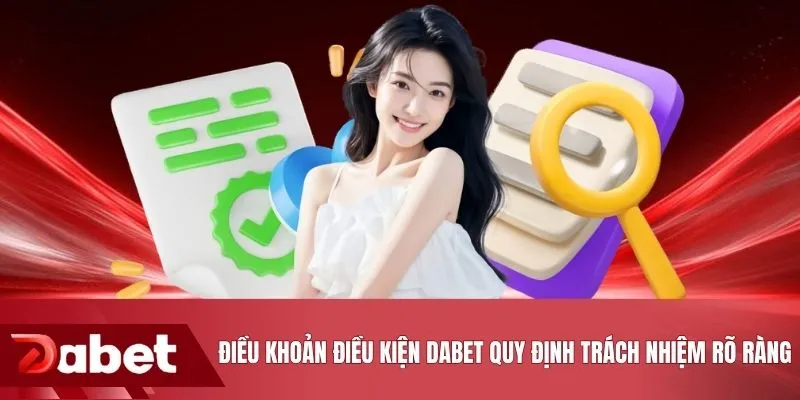 Điều khoản điều kiện DABET quy định trách nhiệm rõ ràng