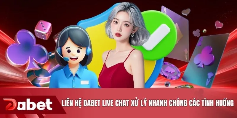 Liên hệ DABET live chat xử lý nhanh chóng các tình huống